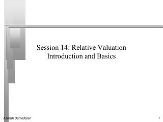 Session 14: Relative Valuation Introduction and Basics