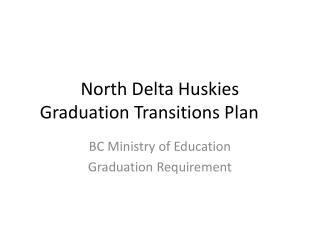 North Delta Huskies Graduation Transitions Plan