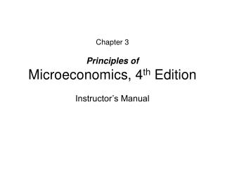 Chapter 3 Principles of Microeconomics, 4 th Edition Instructor’s Manual