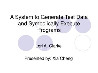 A System to Generate Test Data and Symbolically Execute Programs