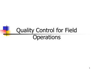 Quality Control for Field Operations