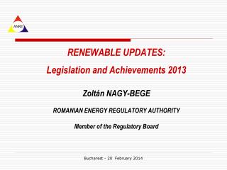 RENEWABLE UPDATES: Legislation and Achievements 2013 Zolt á n NAGY-BEGE