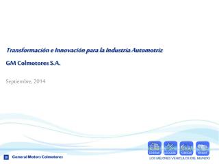 Transformación e Innovación para la Industria Automotriz GM Colmotores S.A.