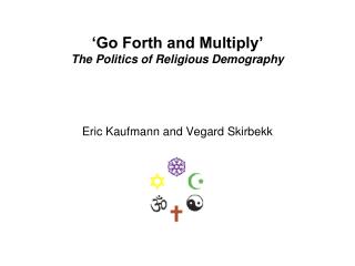‘Go Forth and Multiply’ The Politics of Religious Demography