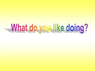 What do you like doing?