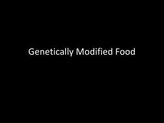 Genetically Modified Food