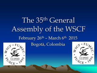 The 35 th General Assembly of the WSCF