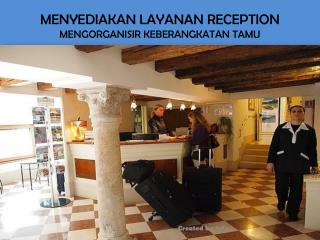 MENYEDIAKAN LAYANAN RECEPTION MENGORGANISIR KEBERANGKATAN TAMU