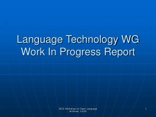 Language Technology WG Work In Progress Report