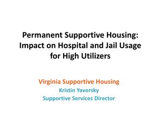 Permanent Supportive Housing: Impact on Hospital and Jail Usage for High Utilizers