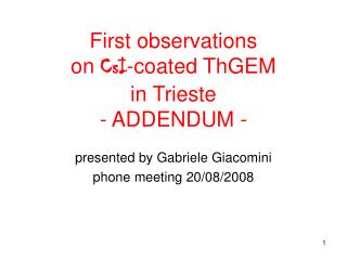 First observations on CsI -coated ThGEM in Trieste - ADDENDUM -