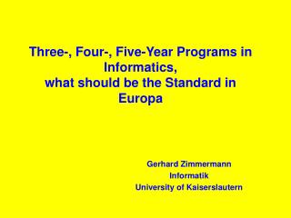 Three-, Four-, Five-Year Programs in Informatics, what should be the Standard in Europa