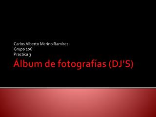 Álbum de fotografías (DJ’S)