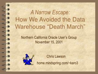 A Narrow Escape: How We Avoided the Data Warehouse “Death March”