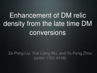 Enhancement of DM relic density from the late time DM conversions