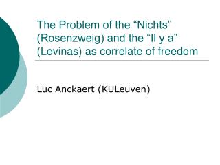 The Problem of the “Nichts” (Rosenzweig) and the “Il y a” (Levinas) as correlate of freedom