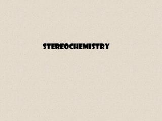 Stereochemistry