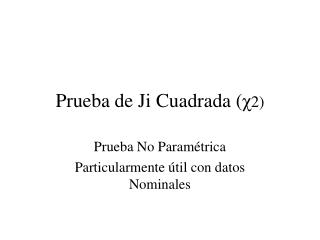 Prueba de Ji Cuadrada ( χ 2)