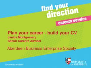 Plan your career - build your CV Janice Montgomery Senior Careers Adviser