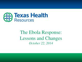The Ebola Response: Lessons and Changes October 22, 2014