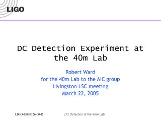 DC Detection Experiment at the 40m Lab