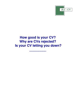 How good is your CV? Why are CVs rejected?  Is your CV letting you down? _________