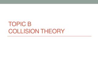 Topic B Collision Theory