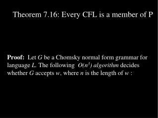 Theorem 7.16: Every CFL is a member of P