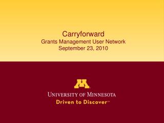 Carryforward Grants Management User Network September 23, 2010