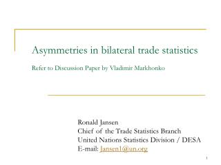 Asymmetries in bilateral trade statistics Refer to Discussion Paper by Vladimir Markhonko