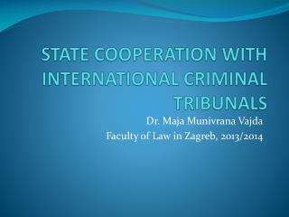 STATE COOPERATION WITH INTERNATIONAL CRIMINAL TRIBUNALS