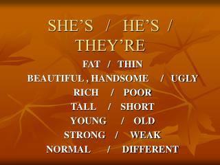 SHE’S / HE’S / THEY’RE