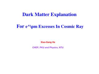Dark Matter Explanation For e^\pm Excesses In Cosmic Ray