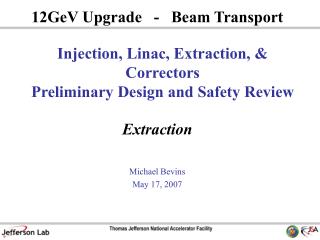 Injection, Linac, Extraction, &amp; Correctors Preliminary Design and Safety Review