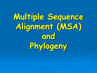 Multiple Sequence Alignment (MSA) and Phylogeny