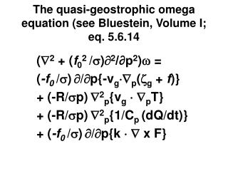 The quasi-geostrophic omega equation (see Bluestein, Volume I; eq. 5.6.14