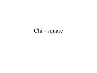 Chi - square