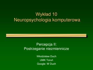 Wykład 10 Neuropsychologia komputerowa