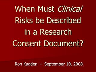When Must Clinical Risks be Described in a Research Consent Document?