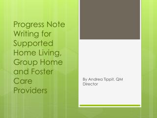 Progress Note Writing for Supported Home Living, Group Home and Foster Care Providers