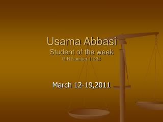 Usama Abbasi Student of the week G.R Number 11234