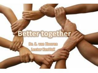 Better together