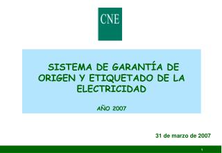 SISTEMA DE GARANTÍA DE ORIGEN Y ETIQUETADO DE LA ELECTRICIDAD AÑO 2007