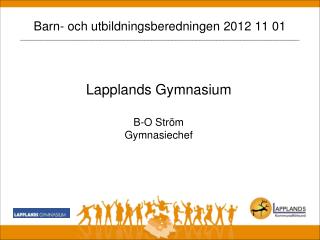 Lapplands Gymnasium B-O Ström Gymnasiechef