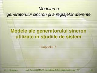 M odele ale generatorului sincron utilizate în studiile de sistem