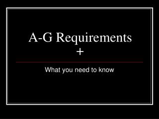 A-G Requirements +