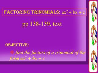 factoring trinomials: ax 2 + bx + c