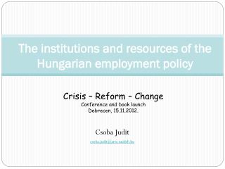 The institutions and resources of the Hungarian employment policy