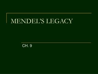 MENDEL’S LEGACY