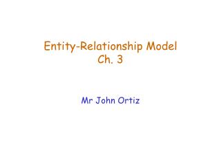 Entity-Relationship Model Ch. 3